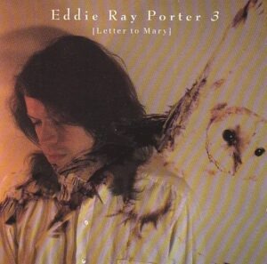 Eddie Ray Porter – 3 [Letter To Mary]