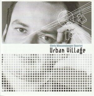 Chris Wiesendanger Quartet – Urban Village