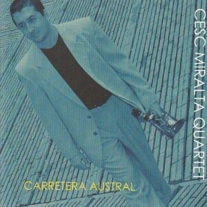 Cesc Miralta Quartet – Carretera Austral